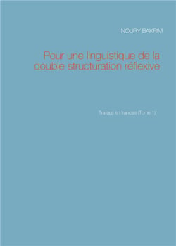Travaux en français t.1 : pour une linguistique de la double structuration réflexive