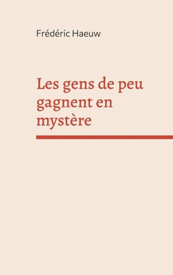 Les gens de peu gagnent en mystère : Recueil de nouvelles
