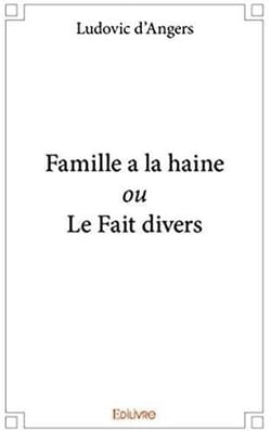 Famille a la haine ou le fait divers