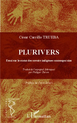 Plurivers - essai sur le statut des savoirs indigènes contemporains