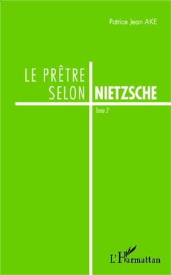 Le prêtre selon Nietzsche Tome 2