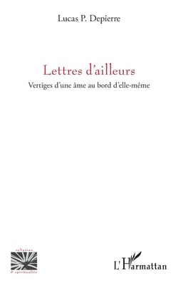 Lettres d'ailleurs : vertiges d'une âme au bord d'elle-même