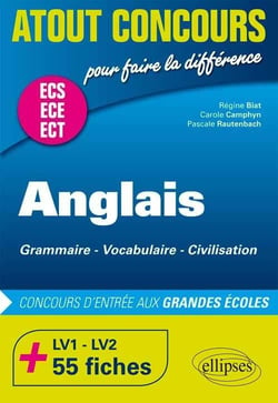 Atout concours : anglais : grammaire - vocabulaire - civilisation - prépas ECS/ECE -  LV1 et LV2.- 55 fiches - concours d'entrée aux grandes écoles