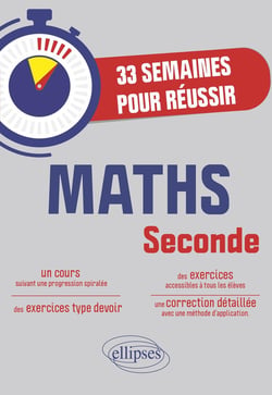 33 semaines pour réussir les maths en seconde : Cours suivant une progression spiralée avec exercice