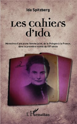 Les cahiers d'Ida - mémoires d'une jeune femme juive, de la Pologne à la France dans la première moitié du XXe siècle