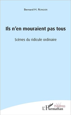 Ils n'en mouraient pas tous : Scènes du ridicule ordinaire