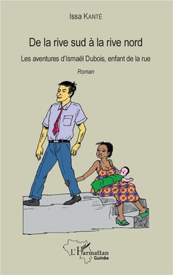 De la rive sud à la rive nord - les aventures d'Ismaël Dubois, enfant de la rue