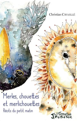 Merles, chouettes et merlichouettes - récits du petit matin