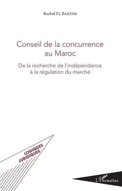 Conseil de la concurrence au Maroc - de la recherche de l'indépendance à la régulation du marché