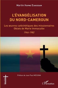 L'évangelisation du nord-Cameroun : les oeuvres catéchétiques des missionnaires Oblats de Marie Immaculée 1946-1982