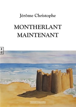 Montherlant : maintenant