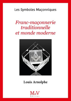 Les symboles maçonniques Tome 102 : franc-maçonnerie traditionnelle et monde moderne