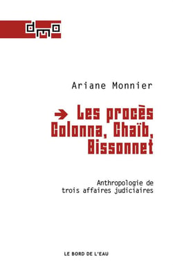 Les proces Colonna, Chaïb, Bissonnet - anthropologie de trois affaires judiciaires