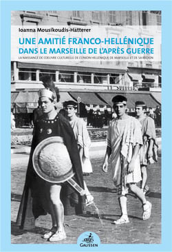 Une amitie franco-hellenique dans le marseille de lapres guerre - la naissance de loeuvre culturelle