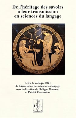 De l'héritage des savoirs à leur transmission en sciences du langage : Actes du colloque 2021 de l'Association des sciences du langage