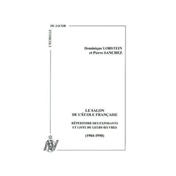 Le salon de l'école française (1904-1950) : repertoire des exposants et liste de leurs oeuvres