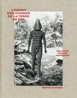 L'esprit des hommes de la terre de feu - Selk'nam, Yamana, Kawesqar