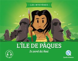 Les mystères : Le mystère de l'île de Paques : Le secret des Moaï