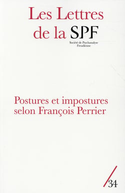 Les lettres de la Société de Psychanalyse Freudienne n.34 : Postures et impostures selon François Perrier
