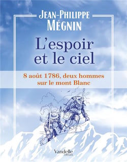 L'espoir et le ciel - 8 août 1786, deux hommes sur le mont-blanc