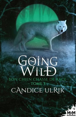 Going wild Tome 3 - bon chien chasse de race