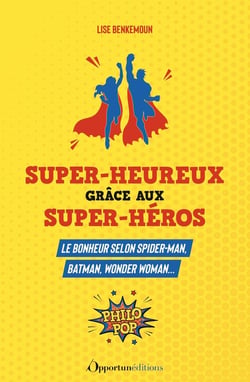La philosophie selon Spiderman, Batman, Iron Man