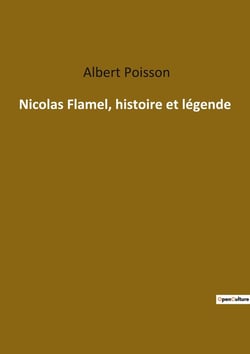 Nicolas Flamel histoire et légende
