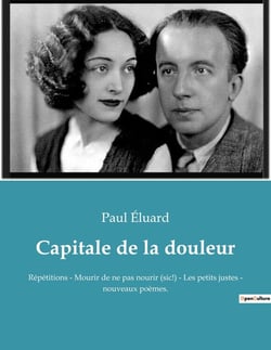 Capitale de la douleur : Répétitions - Mourir de ne pas nourir (sic!) - Les petits justes - nouveaux poèmes.