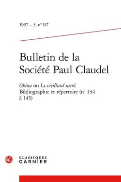 Bulletin de la société Paul Claudel n.147 : Okina ou le vieillard sacré - Bibliographie et répertoire (n° 134 à 145)