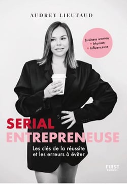 Serial entrepreneuse : les clés de la réussite et les erreurs à éviter
