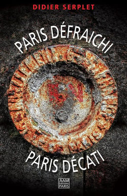Paris défraichi, Paris décati