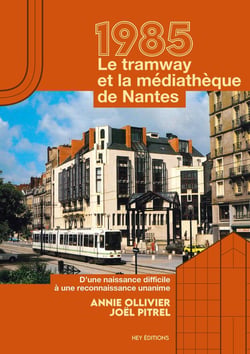 1985 - Le tramway et la Médiathèque de Nantes : D'une naissance difficile à une reconnaissance  unanime