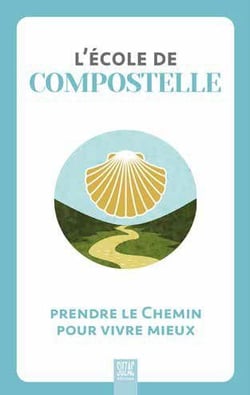 L'école de Compostelle : prendre le chemin pour vivre mieux