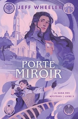 Porte Miroir : La Saga des Mystères T2