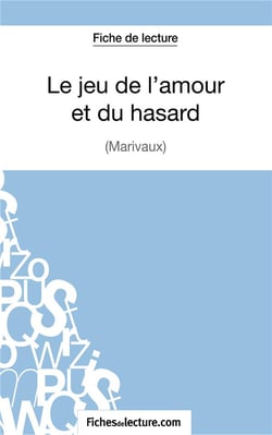 Le jeu de l'amour et du hasard de Marivaux : analyse complète de l'oeuvre