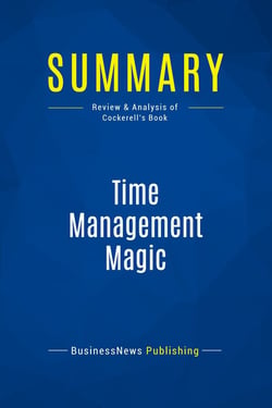 Summary: Time Management Magic : Review and Analysis of Cockerell's Book