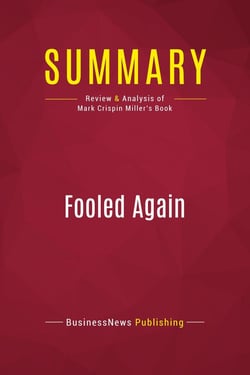 Summary: Fooled Again : Review and Analysis of Mark Crispin Miller's Book