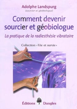 Comment devenir sourcier et geobiologue : la pratique de la radiesthesie vibratoire