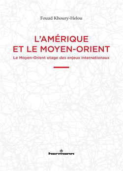 L'Amérique et le Moyen-Orient : Le Moyen-Orient otage des enjeux internationaux
