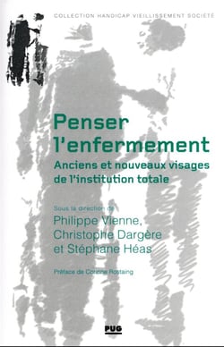 Penser l'enferment : anciens et nouveaux visages de l'institution totale