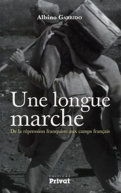 Une longue marche - de la répression franquiste aux camps français