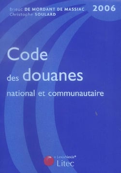 Code des douanes national et communautaire (EDITION 2006)