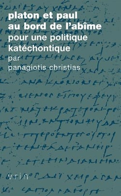 Platon et Paul au bord de l?abîme - pour une politique katéchontique
