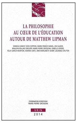 La philosophie au coeur de l'éducation autour de Matthew Lipman