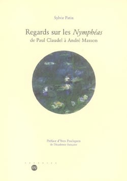 Regards sur les nympheas de paul claudel a andre masson