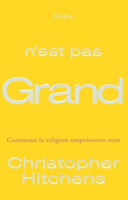 Dieu n'est pas grand - comment la religion empoisonne tout