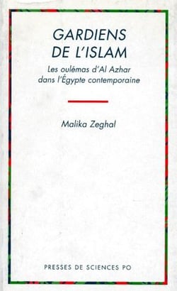 Gardiens de l'islam - les oulemas d'al azhar dans l'egypte contemporaine
