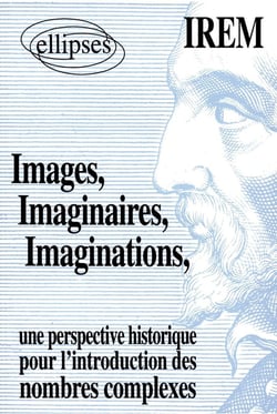 Images, Imaginaires, Imaginations - Une perspective historique pour l'introduction de nombres complexes