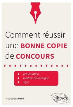 Comment réussir une bonne copie de concours. Présentation, maîtrise de la langue, style. - trucs et astuces