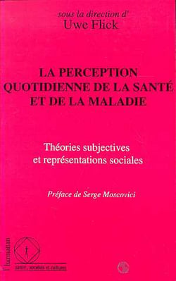La perception quotidienne de la santé et de la maladie : théories subjectives et représentations sociales